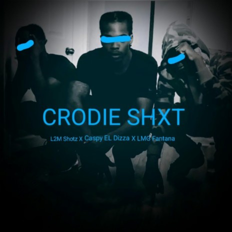 Crodie Shxt ft. LMG Fantana & L2M Shotz | Boomplay Music