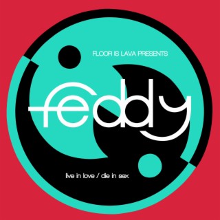 Feddy: Live In Love / Die In Sex