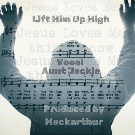 Lift Him Up High ft. Jackie | Boomplay Music