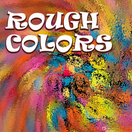 Rough Colors | Boomplay Music