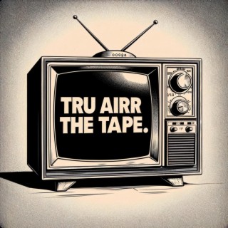 Tru Airr The Tape