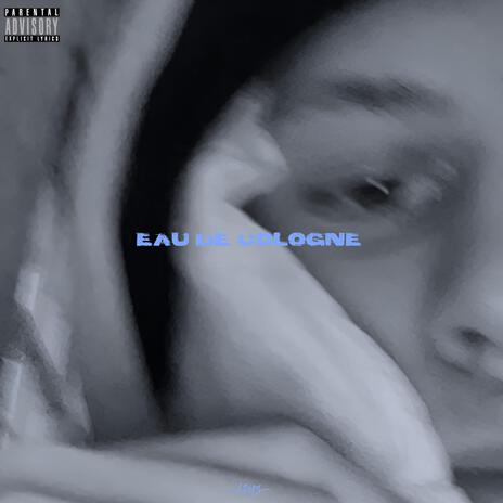 Eau de Cologne | Boomplay Music