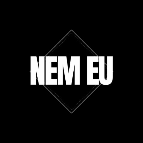 Nem Eu | Boomplay Music