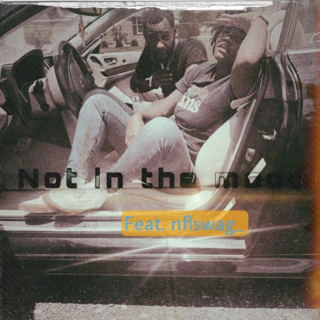 Not In The Mood ft. Swagtherapper_ | Boomplay Music