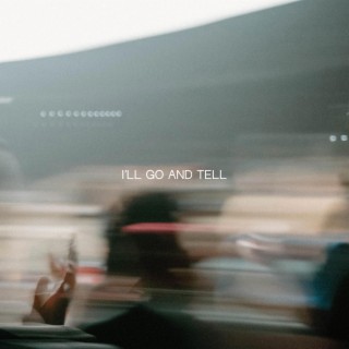 I'll Go And Tell (Live) lyrics | Boomplay Music