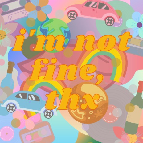 i'm not fine, thx