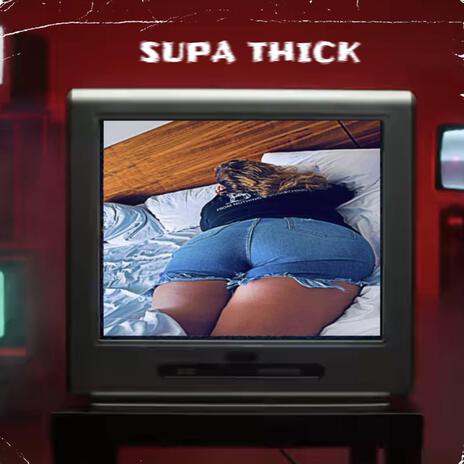 Supa Thick | Boomplay Music