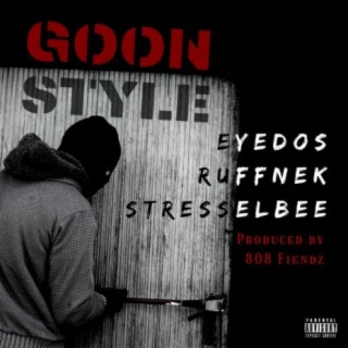 Goon Style (feat. Stresselbee & Ruffnek)