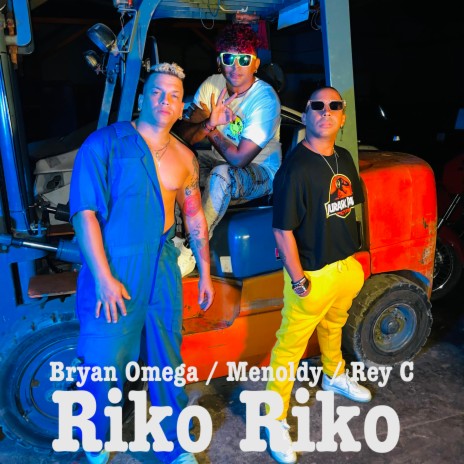 Riko Riko ft. Rey c & Menoldy | Boomplay Music