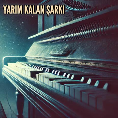 Yarım Kalan Şarkı | Boomplay Music