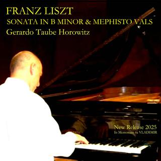 Franz Liszt-Sonata in B Minor & Mephisto Vals (New release 2025)