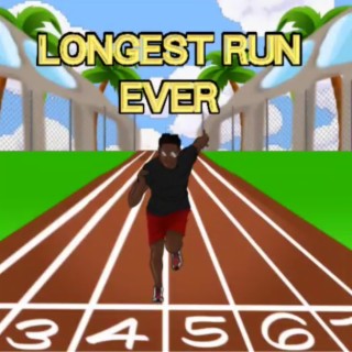 LONGEST RUN EVER