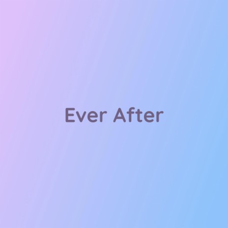 Ever After | Boomplay Music