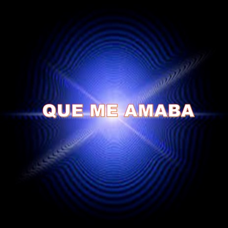 QUE ME AMABA | Boomplay Music
