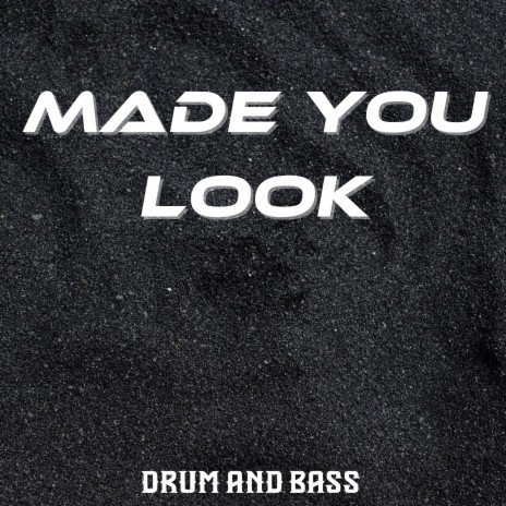 Made You Look (Drum and Bass) | Boomplay Music