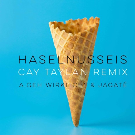 Haselnusseis (Cay Taylan Remix) ft. Jagaté | Boomplay Music