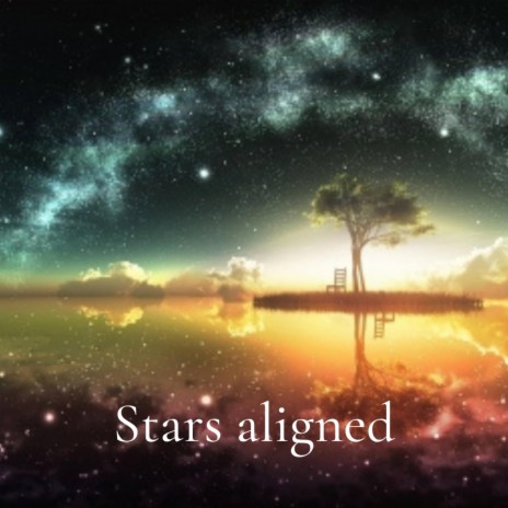 Stars aligned | Boomplay Music