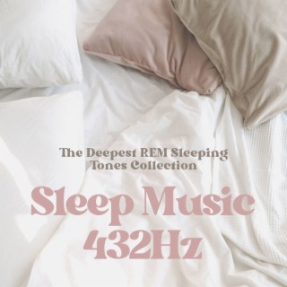 Sleep Music 432Hz: The Deepest REM Sleeping Tones Collection