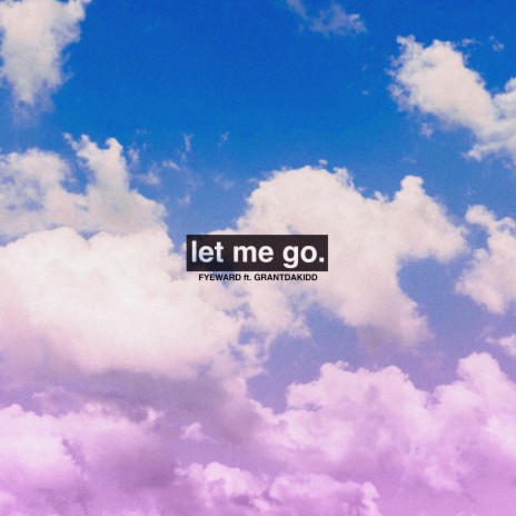 Let Me Go ft. grantdakidd | Boomplay Music