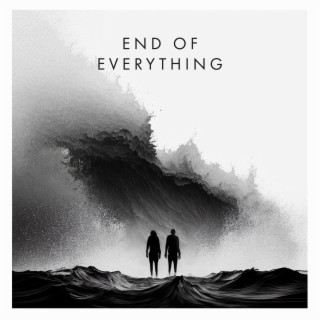 END OF EVERYTHING lyrics | Boomplay Music