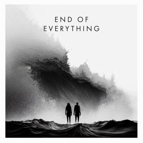 END OF EVERYTHING | Boomplay Music