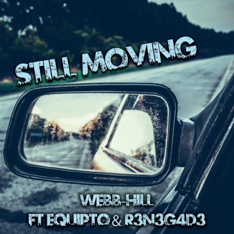 Still Moving ft. R3N3G4D3, Daniel Raymxnd & Equipto | Boomplay Music