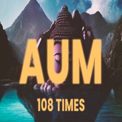 AUM 108 TIMES | Boomplay Music