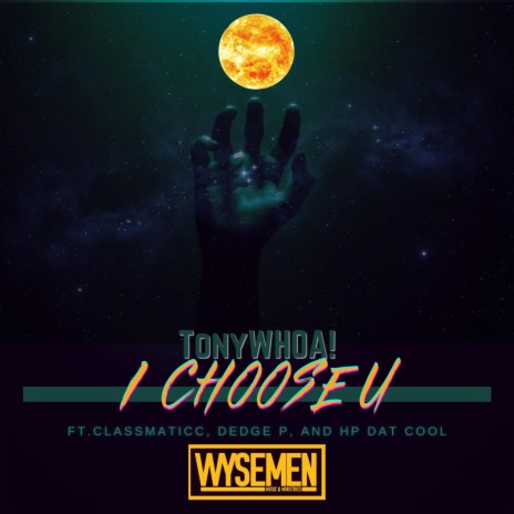 I Choose U ft. TonyWHOA!, Classmaticc, Dedge P & HP DAT COOL | Boomplay Music