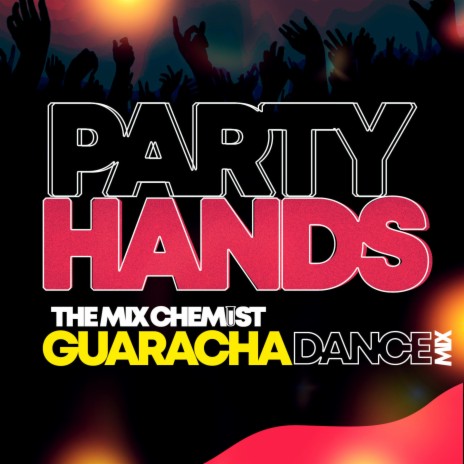 Party Hands (feat. DJ Prime) (The Mix Chemist Guaracha Dance Mix) | Boomplay Music