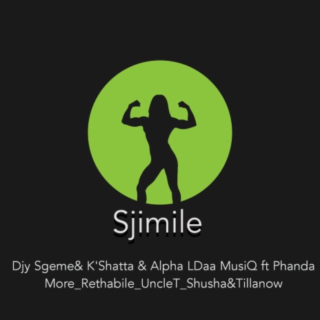 S'jimile_-_ K'Shatta ×Alpha LDaa Music, Rethabile,Phanda More, Uncle T,ShuSha,Tiilanow ft. Kshatta X Alpha Ldaa, Rethabile, Phanda More, Unc | Boomplay Music