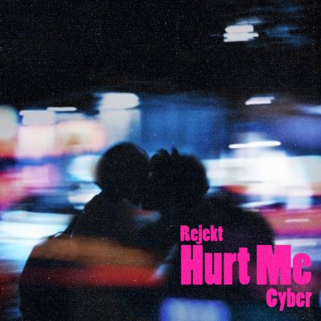 Hurt Me ft. Cyber