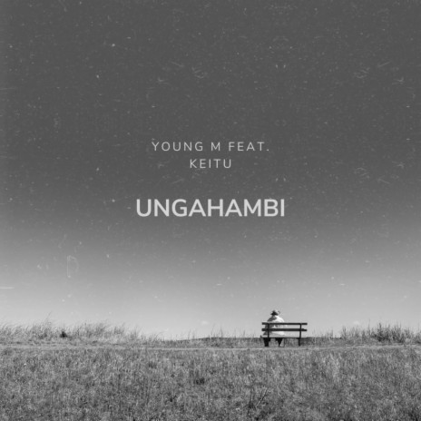 Ungahambi ft. Keitu | Boomplay Music