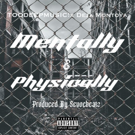 MENTALLY&PHYSICALLY ft. Deja Montoya | Boomplay Music