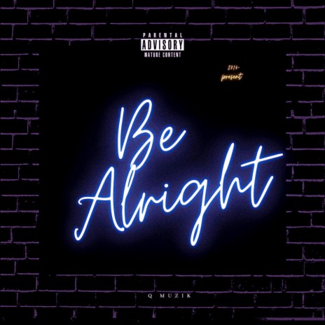 Be Alright | Boomplay Music