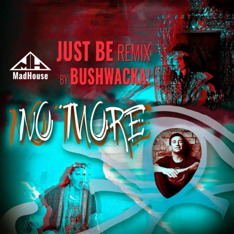 No More (Goodbye) - Just Be Remix By Bushwacka! ft. Bushwacka!