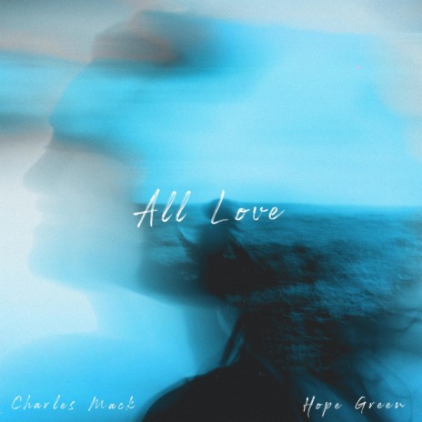 All Love ft. Hope Green | Boomplay Music