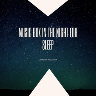 Music Box in the Night for Sleep