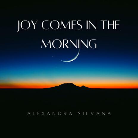 Joy comes in the morning | Boomplay Music