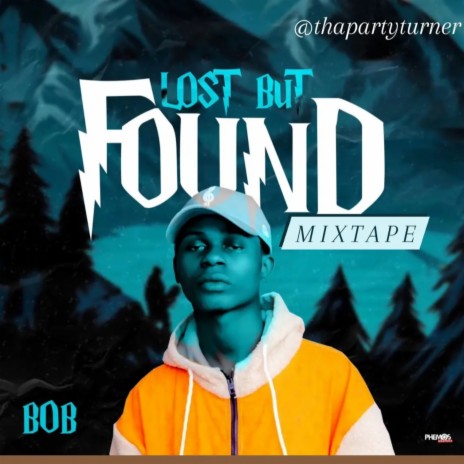Lost But Found Mixtape ft. Bob Blaq, Bhadboi OML, Ramadel & Yungtee | Boomplay Music
