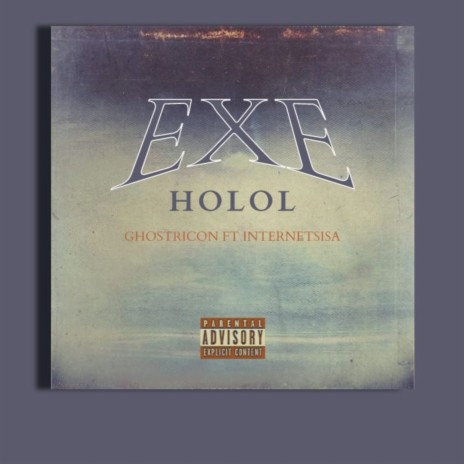 Exe Holol ft. InternetSisa | Boomplay Music