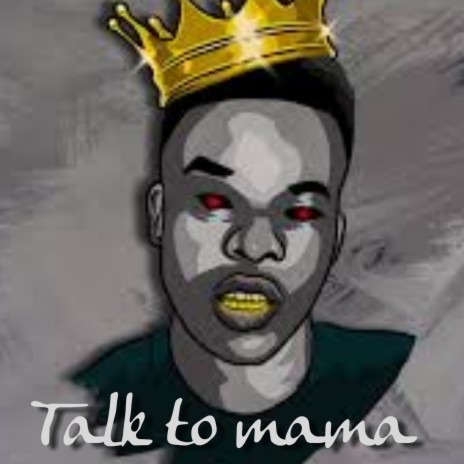Talk to mama 🅴 | Boomplay Music