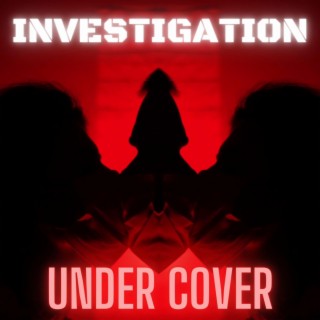 Investigation Under Cover