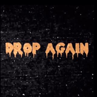 DROP AGAIN