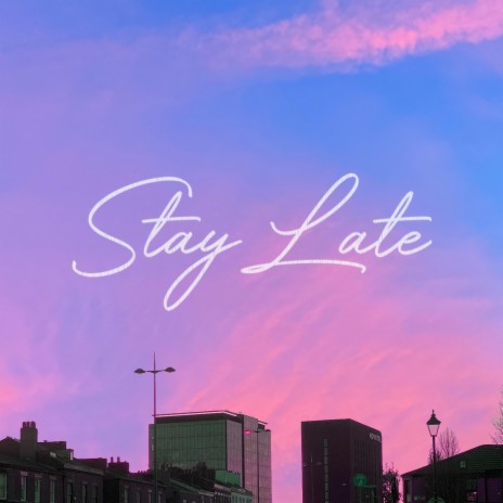 Stay Late | Boomplay Music