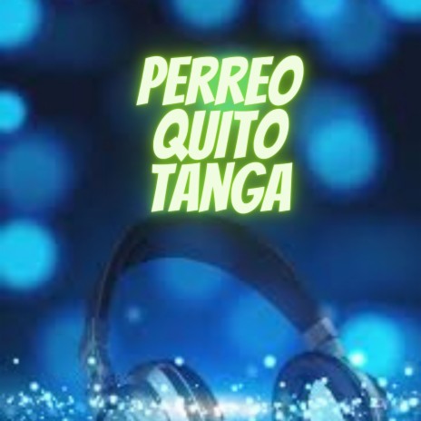 Perreo Quito Tanga | Boomplay Music