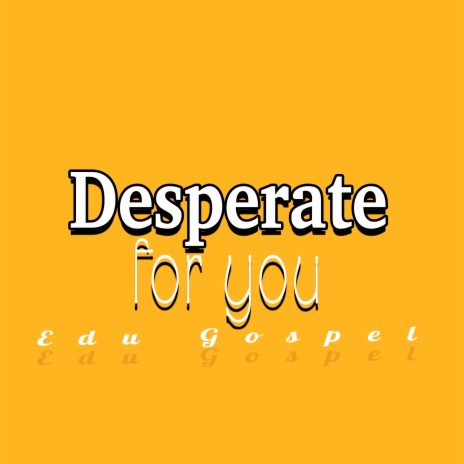 Desperate for You | Boomplay Music