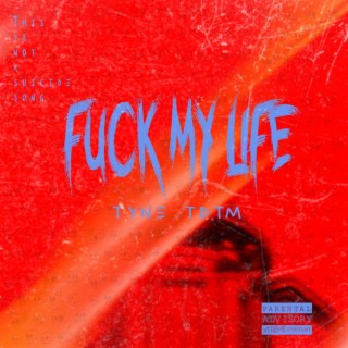 Fuck My Life lyrics | Boomplay Music