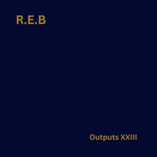 Outputs XXIII