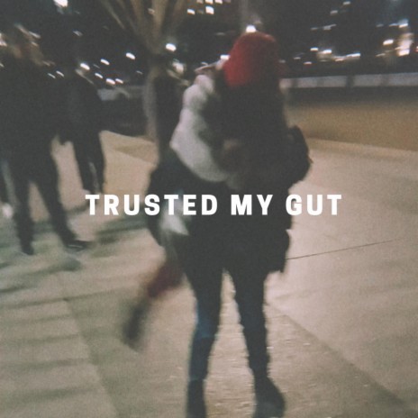 trusted my gut | Boomplay Music