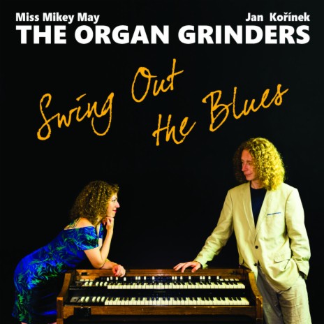 I Ain't Got Nothin' but the Blues ft. The Organ Grinders & Jan Kořínek | Boomplay Music